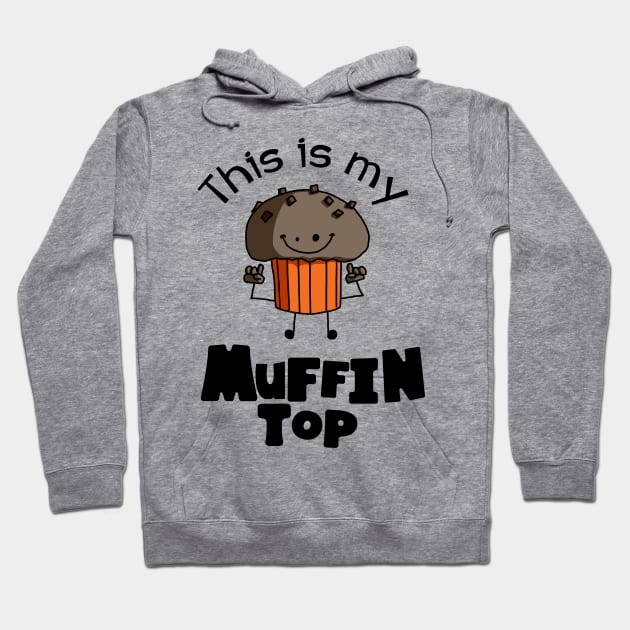 This Is My Muffin Top Funny Hoodie by Kev Brett Designs